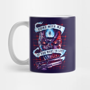 Come With Me If You Want To Live Mug